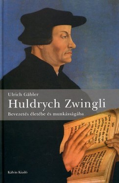 Ulrich G�bler - Huldrych Zwingli