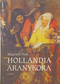 Maarten Prak - Hollandia aranykora