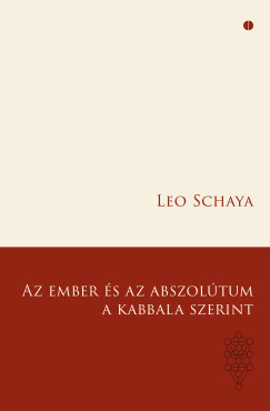 Leo Schaya - Az ember �s az Abszol�tum a Kabbala szerint
