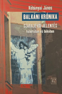 Kbnyai Jnos - Balkni krnika - Szarajevi jelents