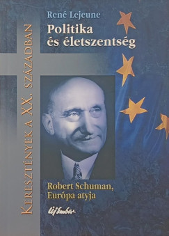 René Lejeune - Politika és életszentség