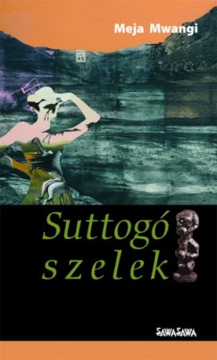 Meja Mwangi - Suttog� szelek
