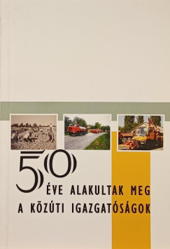 50 ve alakultak meg a kzti igazgatsgok
