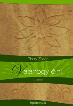 Thury Zoltn - Valahogy lni