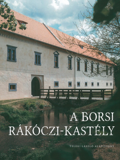 Diószegi László  (Szerk.) - Káldi Gyula  (Szerk.) - Kollár Tibor  (Szerk.) - A borsi Rákóczi-kastély