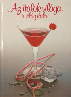 Antal B. G�bor - Haj�s Katalin - Az italok vil�ga, a vil�g italai