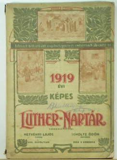 Hetvnyi Lajos   (Szerk.) - Scholtz dn   (Szerk.) - Kpes Luther-naptr az 1919. kznsges vre