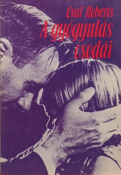 Oral Roberts - A gygyts csodi