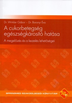 Dr. Baranyi Éva - Dr. Winkler Gábor - A cukorbetegség egészségkárosító hatása