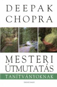 Deepak Chopra - Mesteri tmutats tantvnyoknak