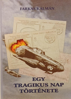 Farkas K�lm�n - Egy tragikus nap t�rt�nete