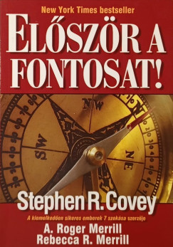 Stephen R. Covey - Rebecca R. Merrill - Roger A. Merrill - Elszr a fontosat!