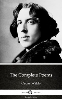 Oscar Wilde - The Complete Poems by Oscar Wilde (Illustrated)