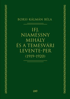 Borsi-Klmn Bla - Ifj. Niamessny Mihly s a temesvri Levente-per (1919-1920)