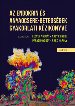 Leövey András (Szerk.) - Nagy V. Endre (Szerk.) - Paragh György (Szerk.) - Dr. Rácz Károly (Szerk.) - Az endokrin és anyagcsere-betegségek gyakorlati kézikönyve
