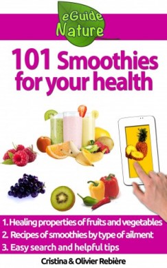 , Olivier Rebiere Cristina Rebiere - 101 Smoothies for your health
