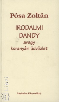 Psa Zoltn - Irodalmi Dandy, avagy koranyri dvzlet