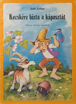 Zelk Zoltn - Kecskre bzta a kposztt