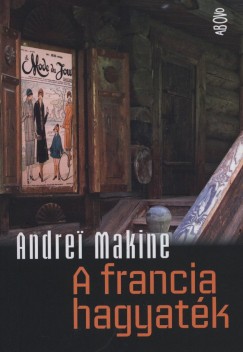Andrei Makine - A francia hagyatk