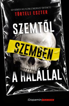 Szemtől szemben a halállal - Egy bűnügyi helyszínelő megrázó történetei