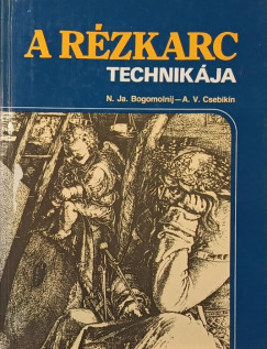 N. J. Bogomolnij - A. V. Csebikin - A rézkarc technikája