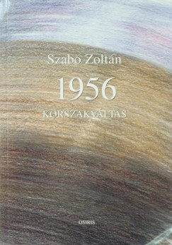 Szab Zoltn - 1956 Korszakvlts