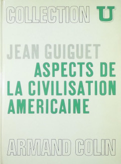 Jean Guiguet - Aspects de la civilisation Americiane