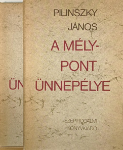 Pilinszky János - A mélypont ünnepélye 1-2.