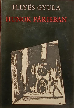Illyés Gyula - Hunok Párisban