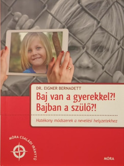 Dr. Eigner Bernadett - Baj van a gyerekkel?! Bajban a sz�l�?!