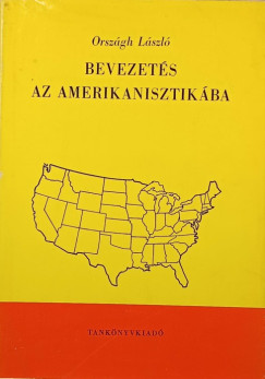 Orsz�gh L�szl� - Bevezet�s az amerikanisztik�ba
