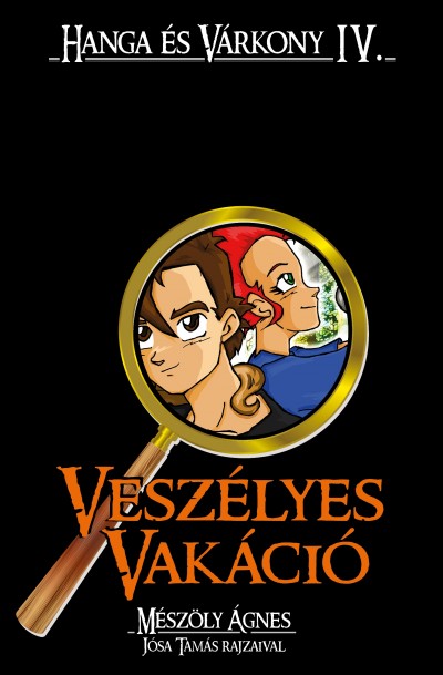 Mészöly Ágnes - Veszélyes vakáció - Hanga és Várkony IV.