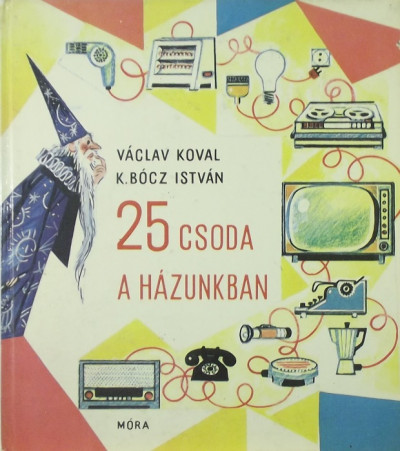 Václav Koval - 25 csoda a házunkban