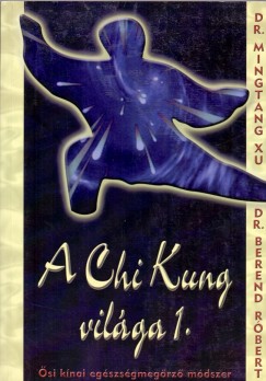Dr. Berend Rbert - Dr. Mingtang Xu - A Chi Kung vilga I.-II.