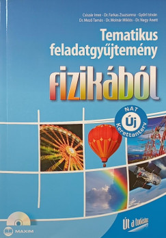 Csisz�r Imre - Dr. Farkas Zsuzsanna - Gy�ri Istv�n - Dr. Mez� Tam�s - Dr. Moln�r Mikl�s - Dr. Nagy Anett - Tematikus feladatgy�jtem�ny fizik�b�l