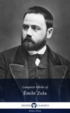 �mile Zola - Complete Works of Emile Zola (Delphi Classics)