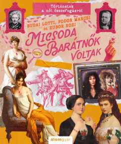 Budai Lotti - Fodor Marcsi - Zubor Rozi - Micsoda bartnk voltak