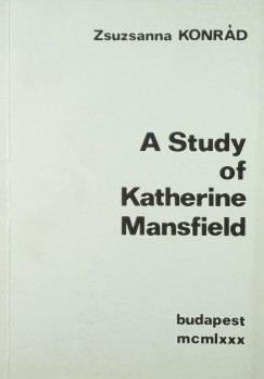 Konrd Zsuzsanna - A Study of Katherine Mansfield