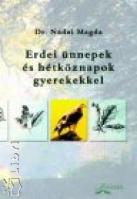 Dr. Ndai Magda - Erdei nnepek s htkznapok gyerekekkel