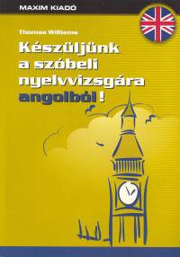Thomas Williams - Készüljünk a szóbeli nyelvvizsgára angolból!