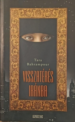 Tara Bahrampour - Visszatérés Iránba