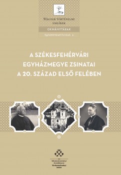 Mzessy Gergely  (sszell.) - A Szkesfehrvri egyhzmegye zsinatai a 20. szzad els felben