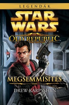 Drew Karpyshyn - Star Wars - The Old Republic - Megsemmists