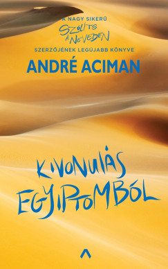 Andr Aciman - Kivonuls Egyiptombl