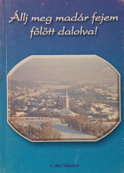 Cski Sndor - llj meg madr fejem fltt dalolva!