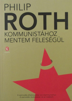 Philip Roth - Kommunisthoz mentem felesgl