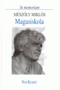 Fogarassy Mikls   (Szerk.) - Magasiskola - In memoriam Mszly Mikls