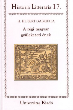 H. Hubert Gabriella - A rgi magyar gylekezeti nek
