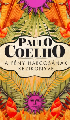 Paulo Coelho - Coelho Paulo - A fny harcosnak kziknyve