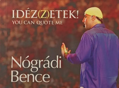 Nógrádi Bence - Idéz(z)etek! - You Can Quote Me